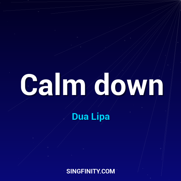 Calm down