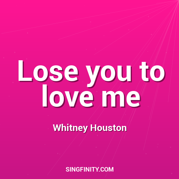 Lose you to love me