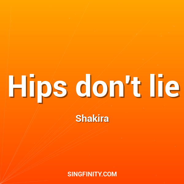 Hips don't lie