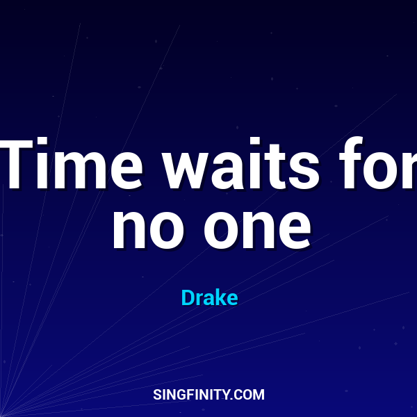 Time waits for no one