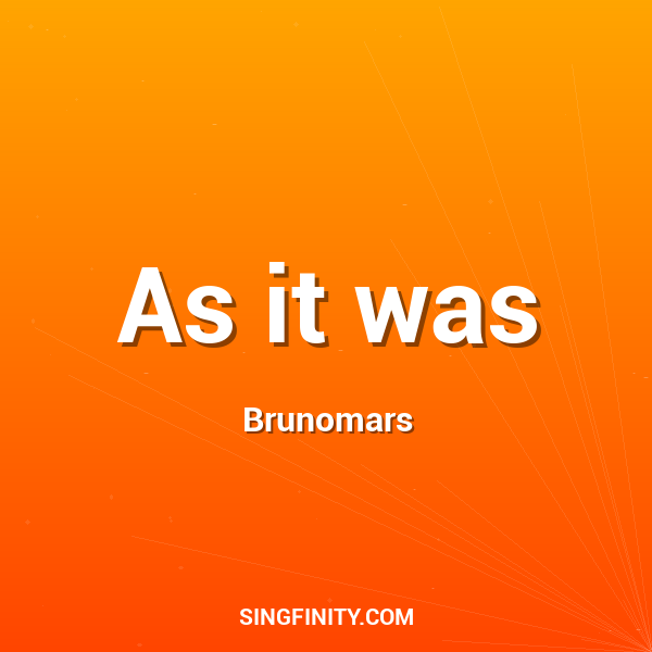As it was