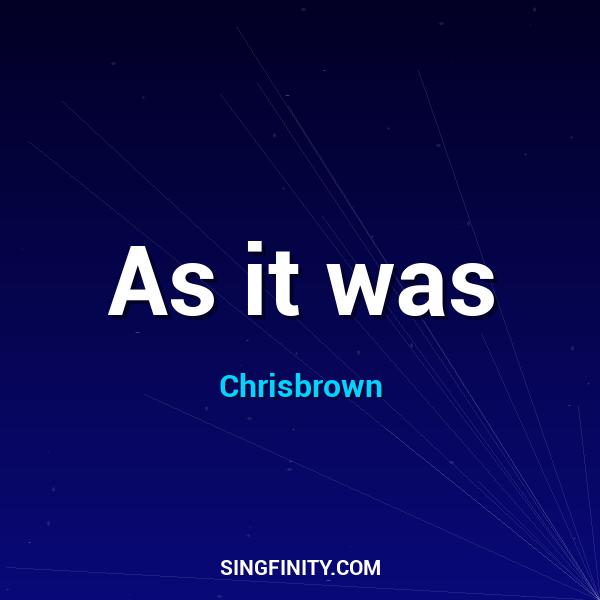 As it was