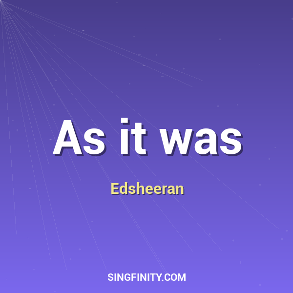As it was