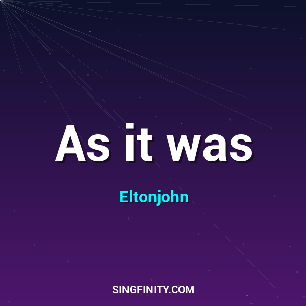 As it was