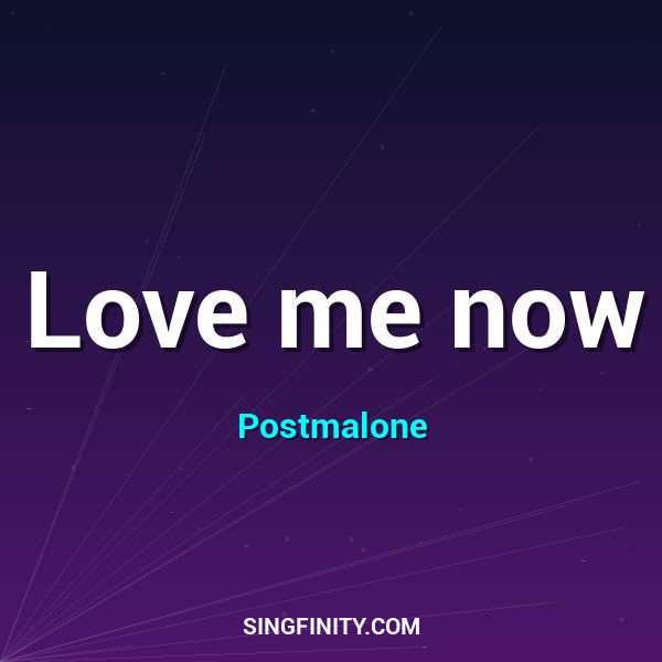 Love me now