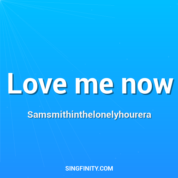 Artwork for Love me now