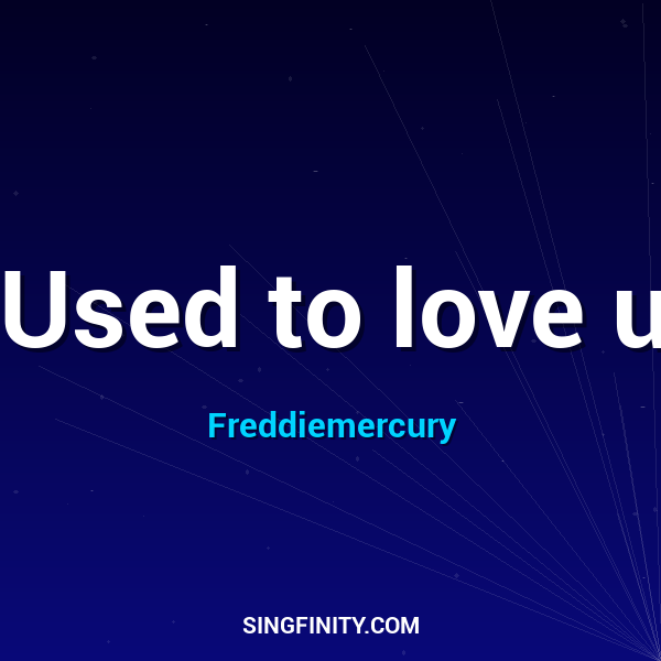 Used to love u