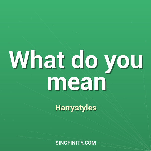 What do you mean