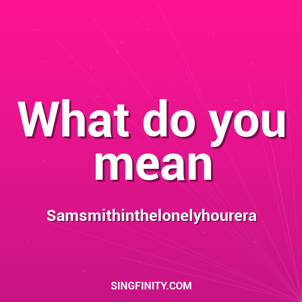 What do you mean