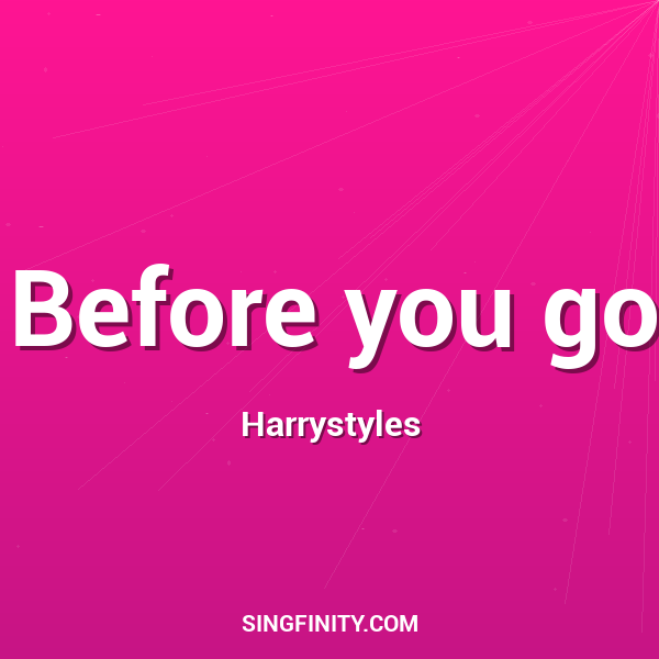 Before you go