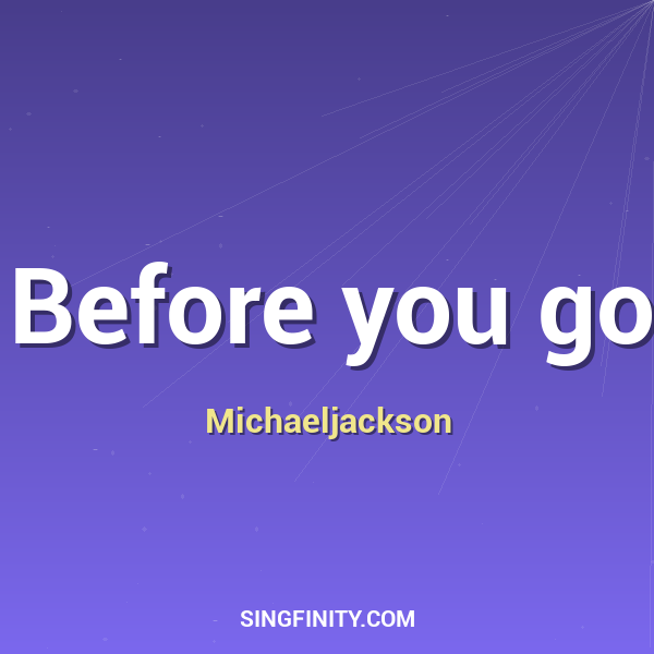 Before you go
