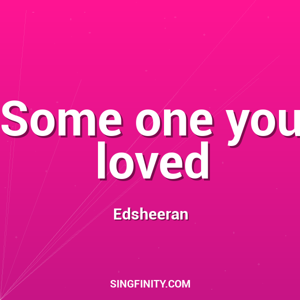 Some one you loved