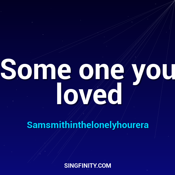 Some one you loved