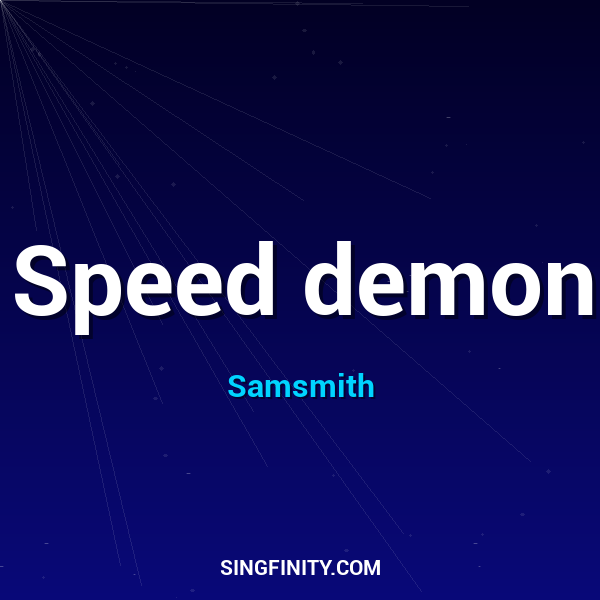 Speed demon