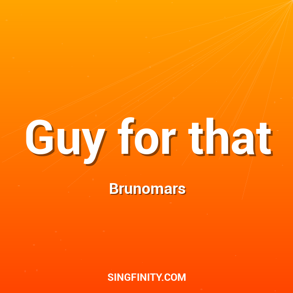 Guy for that