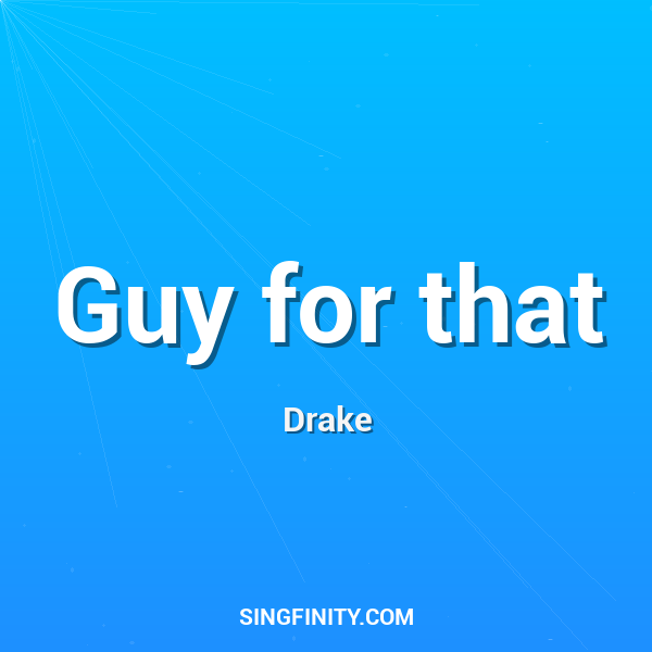 Guy for that