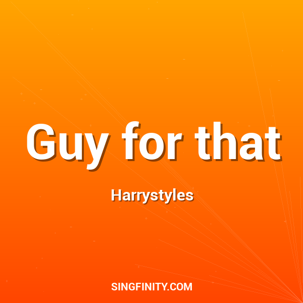 Guy for that