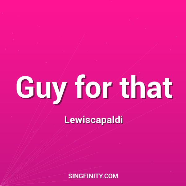 Guy for that