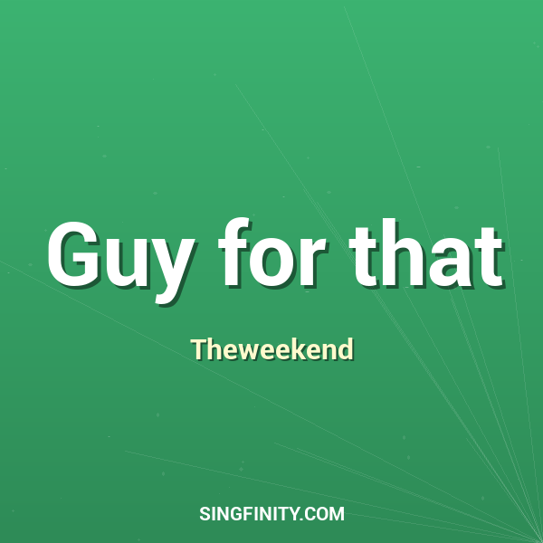 Guy for that