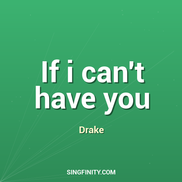 If i can't have you