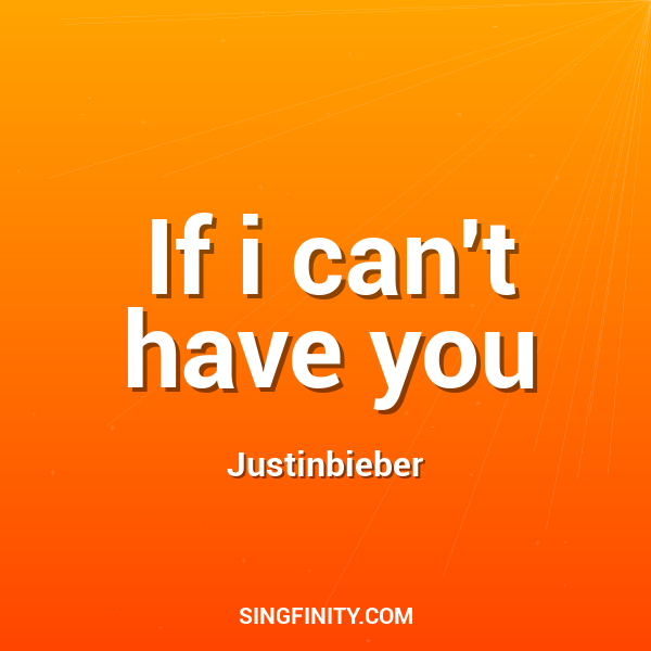 If i can't have you