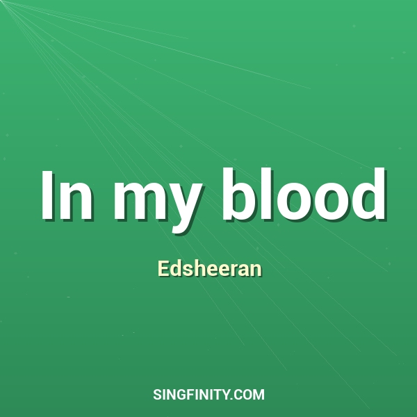 In my blood