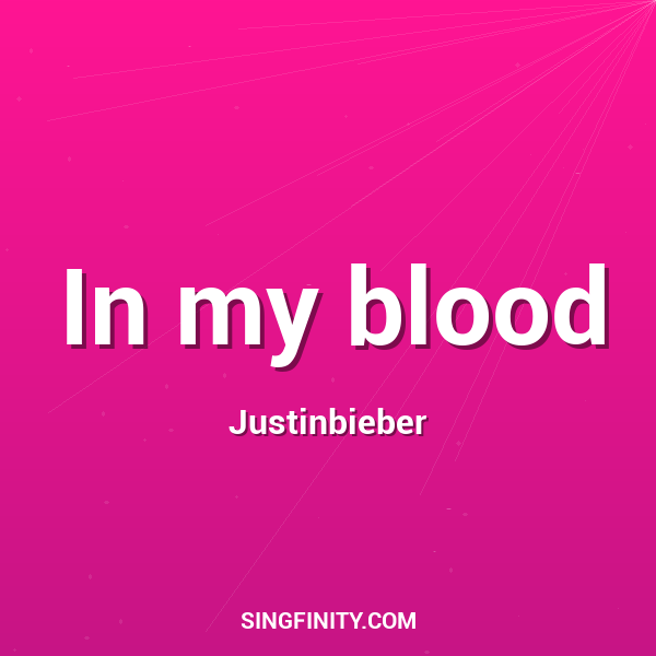 In my blood