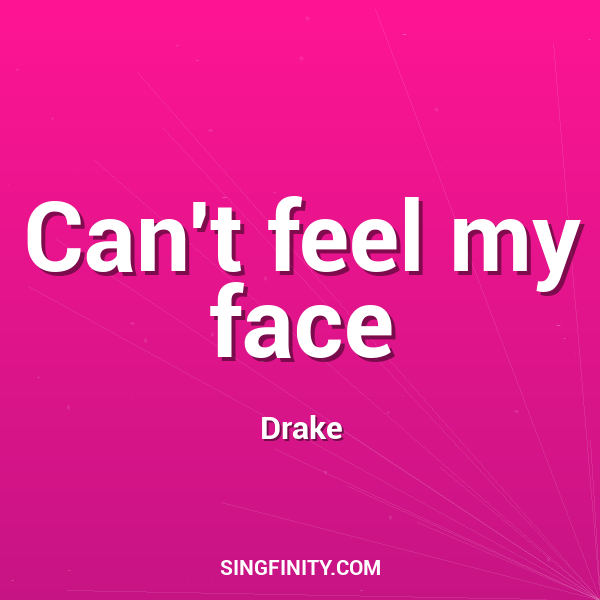 Can't feel my face