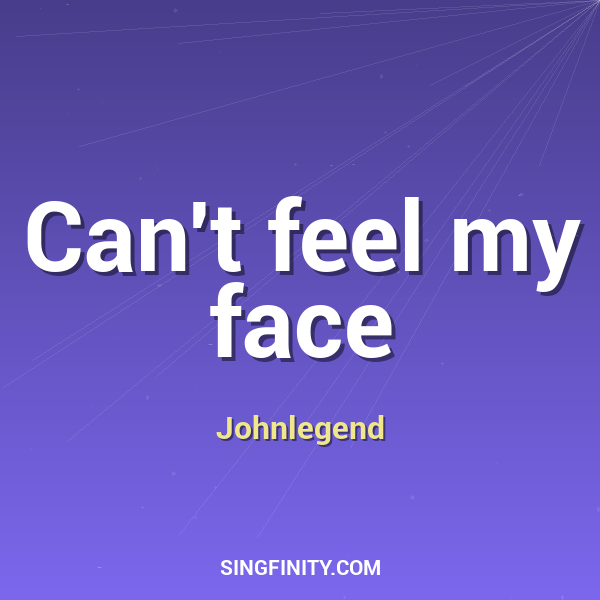 Can't feel my face