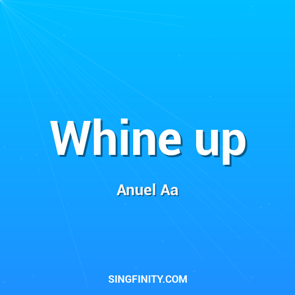 Whine up
