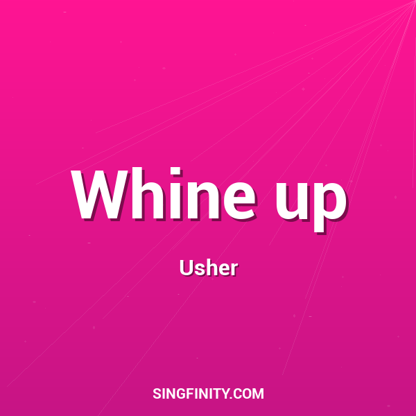Whine up