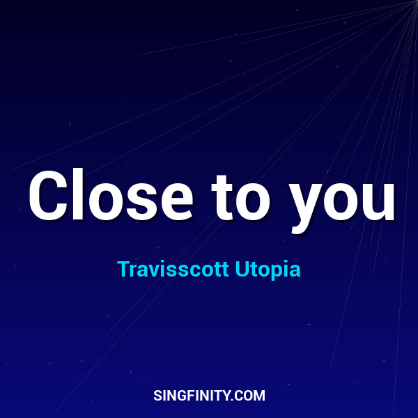 Close to you