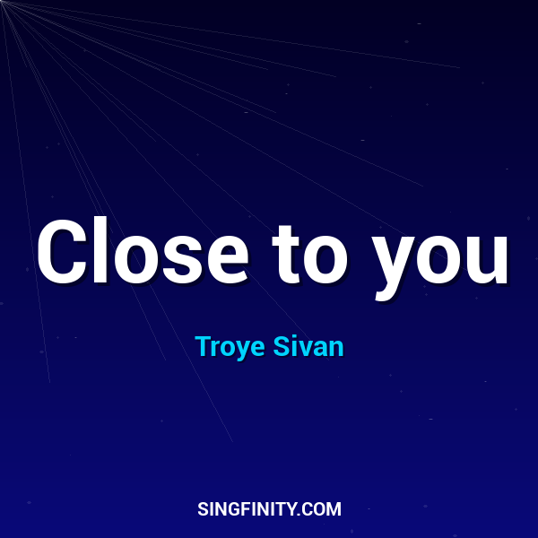 Close to you