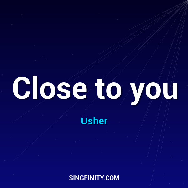 Close to you