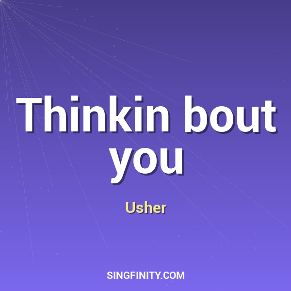 Thinkin bout you