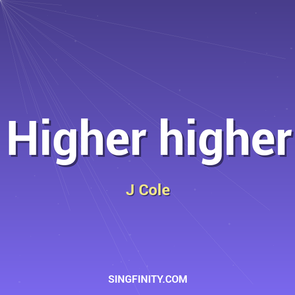 Higher higher