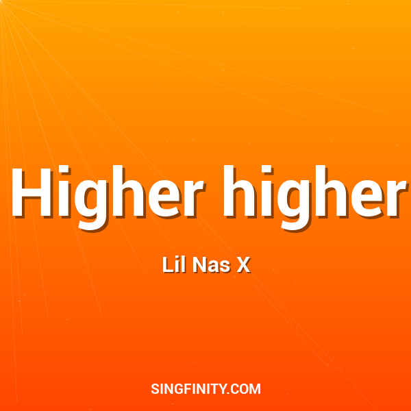 Higher higher