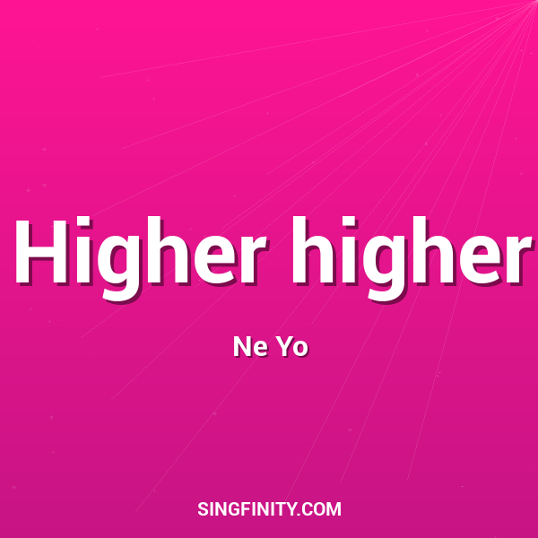 Higher higher