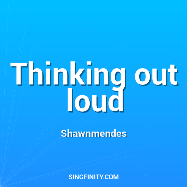 Thinking Out Loud