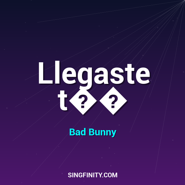 Llegaste t��
