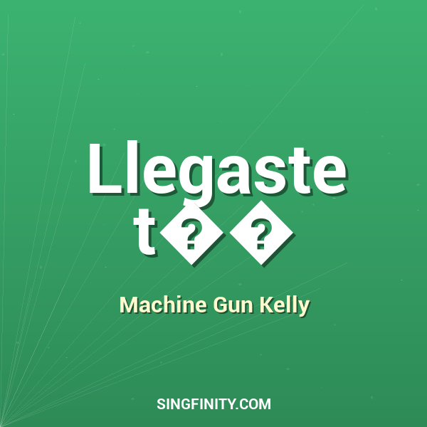 Llegaste t��