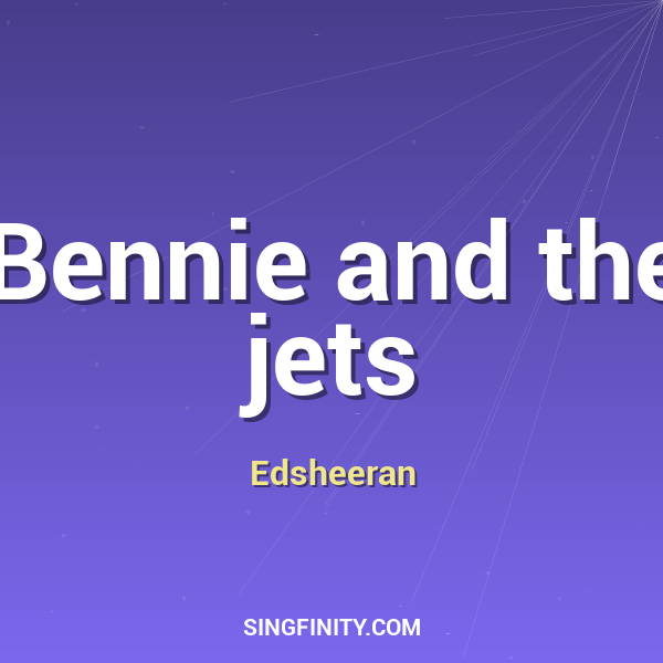 Bennie and The Jets