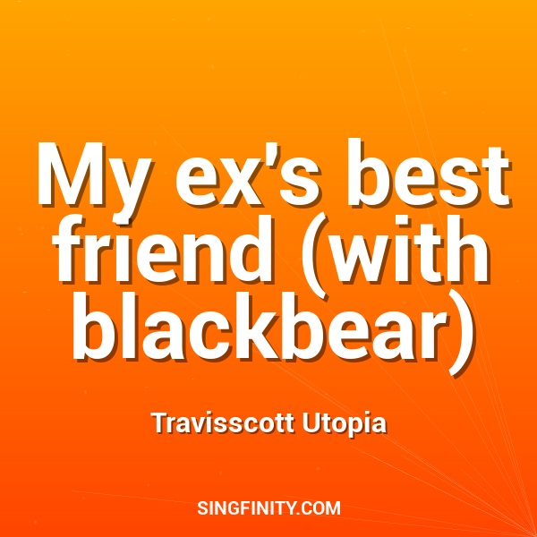 My ex's best friend (with blackbear)