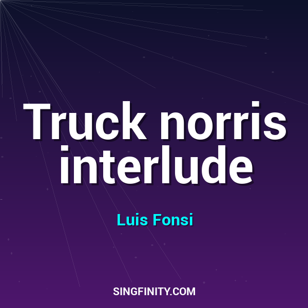 Truck norris interlude