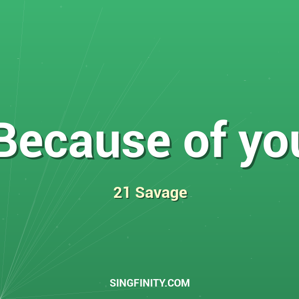 Because of you