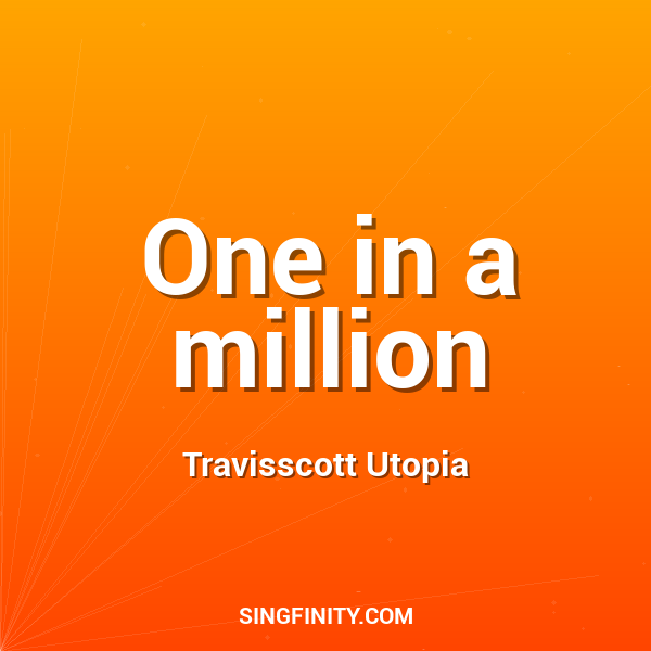 One in a million