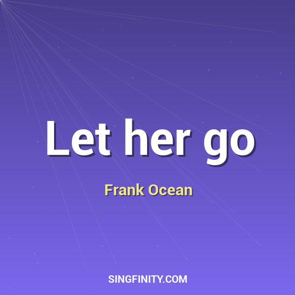 Let her go