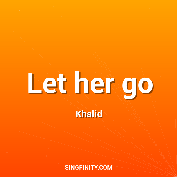 Let her go