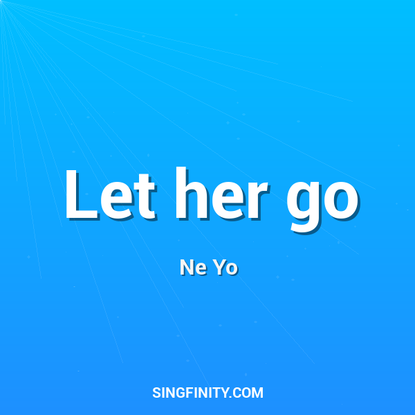 Let her go
