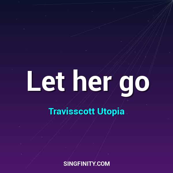 Let her go